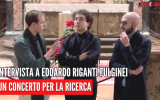 Un concerto per la ricerca - Intervista a Edoardo Riganti Fulginei