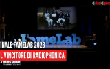 FINALE FAMELAB 2023 - Il vincitore di Radiophonica