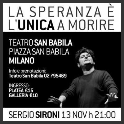 Domenica 13 novembre Sergio Sironi in “La Speranza È L’Unica A Morire” al Teatro San Babila di Milano