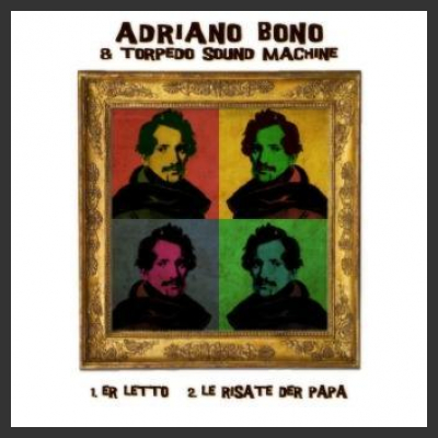 Sono usciti "Er Letto" e "Le risate der Papa", i nuovi singoli diAdriano Bono & Torpedo Sound Machine