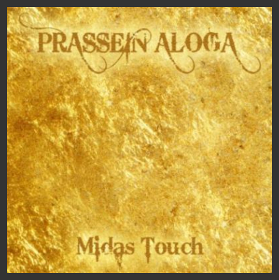 PRASSEIN ALOGA "Midas touch" (Heart Of Steel Records 2012)