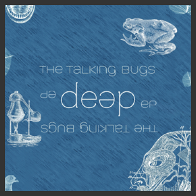 Free Download: Esce oggi il “Deep EP” dei The Talking Bugs.