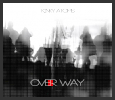 Over Way è il nuovo singolo dei Kinky Atoms 