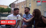 CHROMA FESTIVAL 2023 | Intervista a Reds e Achille