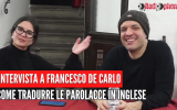 Francesco De Carlo - "come tradurre le parolacce in inglese" | Intervista comìc