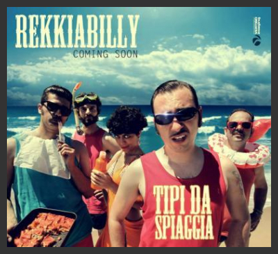 TIPI DA SPIAGGIA il nuovo singolo dei REKKIABILLY
