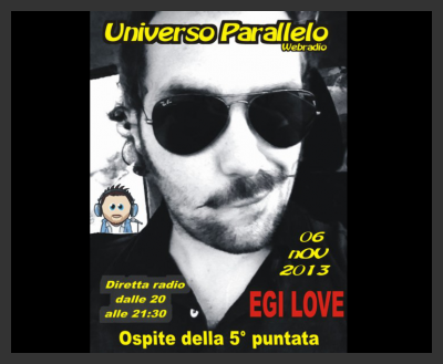 Egi Love a Universo Parallelo... questa sera su Radiophonica.com